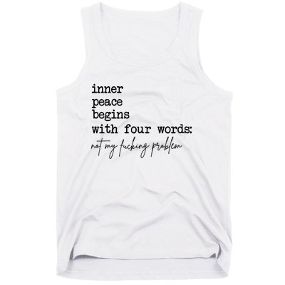 Inner Peace Begins With Four Words Not My Fking Problem Tank Top