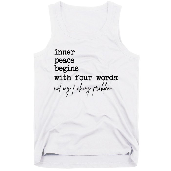 Inner Peace Begins With Four Words Not My Fking Problem Tank Top