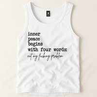 Inner Peace Begins With Four Words Not My Fking Problem Tank Top