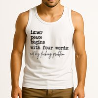 Inner Peace Begins With Four Words Not My Fking Problem Tank Top