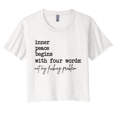 Inner Peace Begins With Four Words Not My Fking Problem Crop Top
