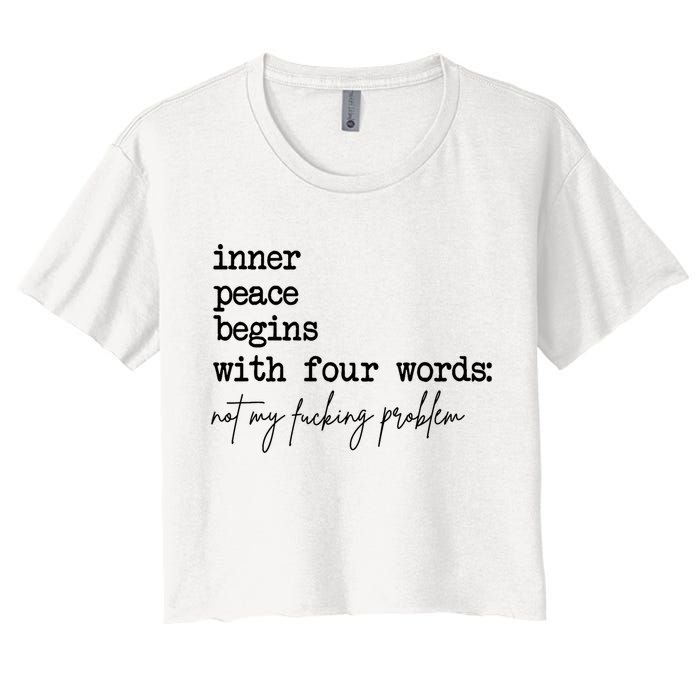 Inner Peace Begins With Four Words Not My Fking Problem Crop Top