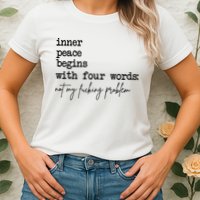 Inner Peace Begins With Four Words Not My Fking Problem Womens T-Shirt