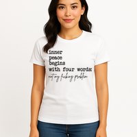 Inner Peace Begins With Four Words Not My Fking Problem Womens T-Shirt