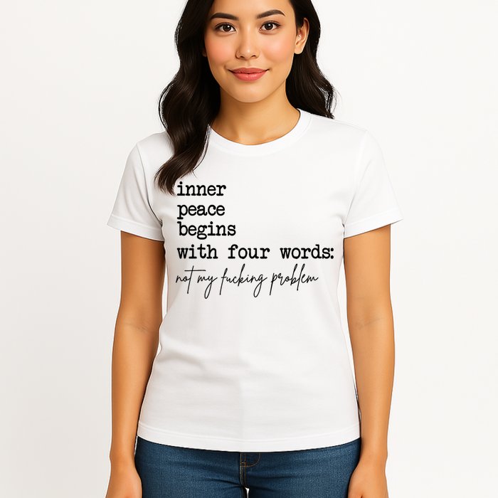 Inner Peace Begins With Four Words Not My Fking Problem Womens T-Shirt
