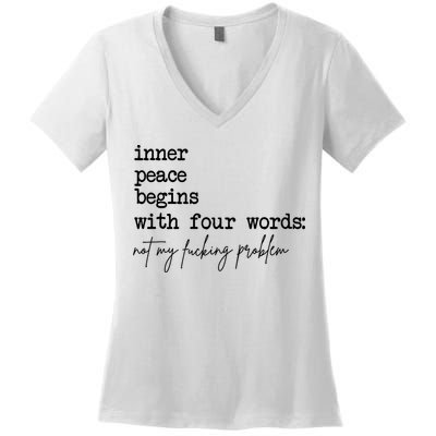 Inner Peace Begins With Four Words Not My Fking Problem Women's V-Neck T-Shirt