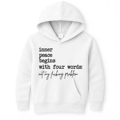 Inner Peace Begins With Four Words Not My Fking Problem Kids Hoodie