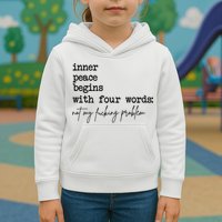 Inner Peace Begins With Four Words Not My Fking Problem Kids Hoodie