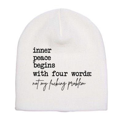 Inner Peace Begins With Four Words Not My Fking Problem Short Acrylic Beanie