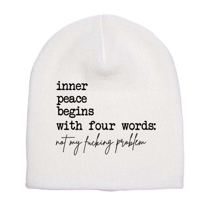 Inner Peace Begins With Four Words Not My Fking Problem Short Acrylic Beanie