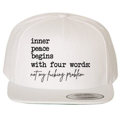 Inner Peace Begins With Four Words Not My Fking Problem Wool Snapback Cap