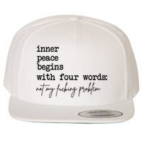 Inner Peace Begins With Four Words Not My Fking Problem Wool Snapback Cap