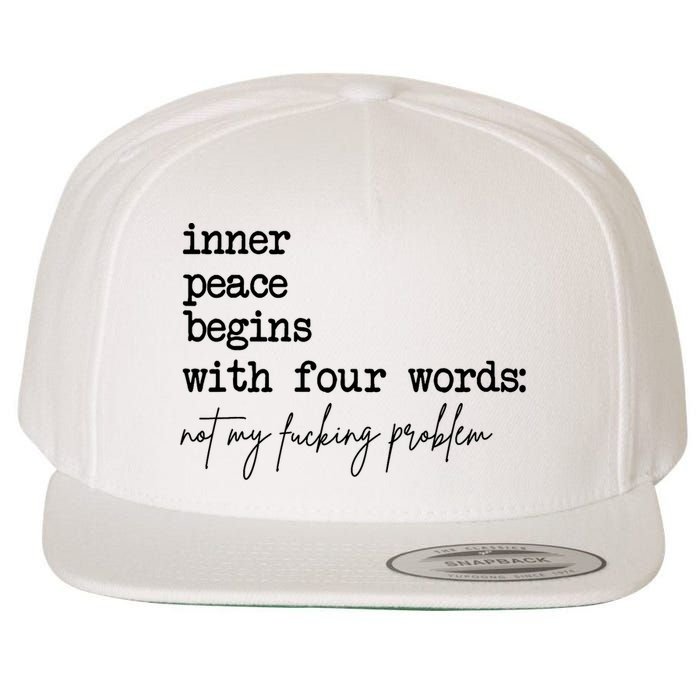 Inner Peace Begins With Four Words Not My Fking Problem Wool Snapback Cap