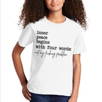 Inner Peace Begins With Four Words Not My Fking Problem Kids T-Shirt