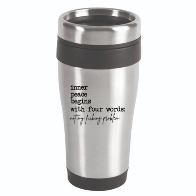 Inner Peace Begins With Four Words Not My Fking Problem T 16oz Travel Tumbler
