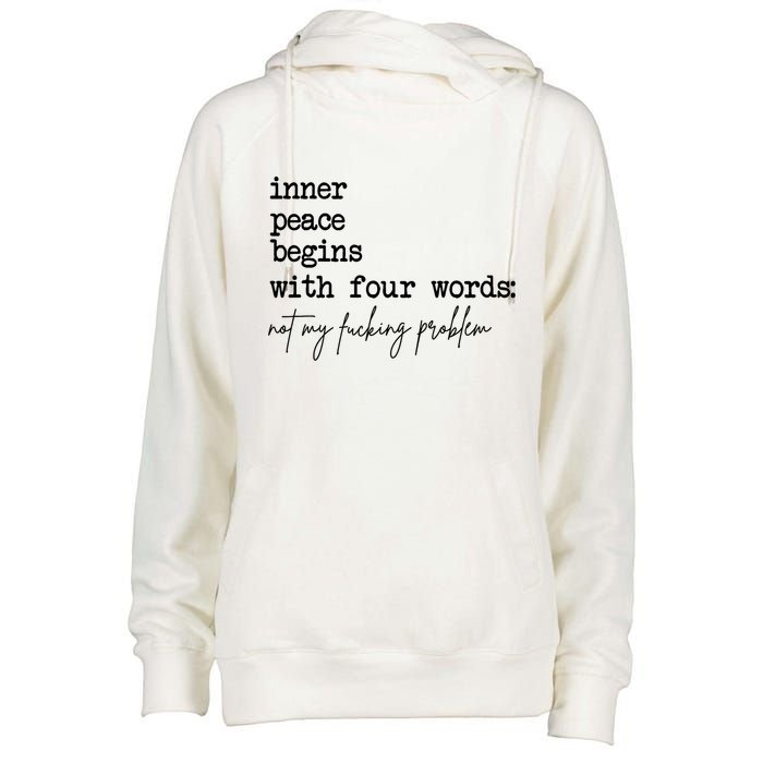 Inner Peace Begins With Four Words Not My Fking Problem T Womens Funnel Neck Pullover Hood