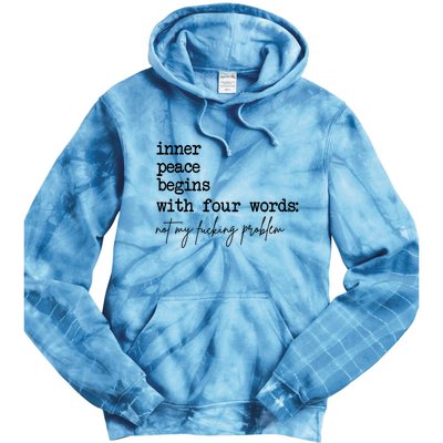 Inner Peace Begins With Four Words Not My Fking Problem T Tie Dye Hoodie