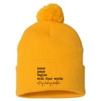 Inner Peace Begins With Four Words Not My Fking Problem T Pom Pom 12in Knit Beanie