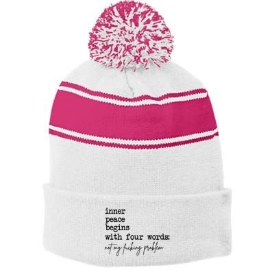 Inner Peace Begins With Four Words Not My Fking Problem T Stripe Pom Pom Beanie