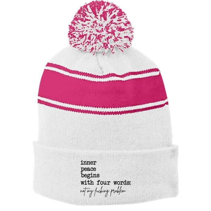 Inner Peace Begins With Four Words Not My Fking Problem T Stripe Pom Pom Beanie
