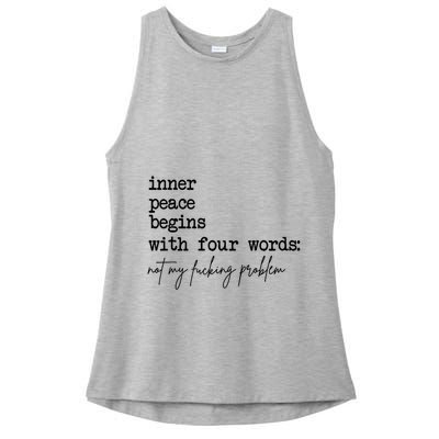 Inner Peace Begins With Four Words Not My Fking Problem T Ladies PosiCharge Tri-Blend Wicking Tank