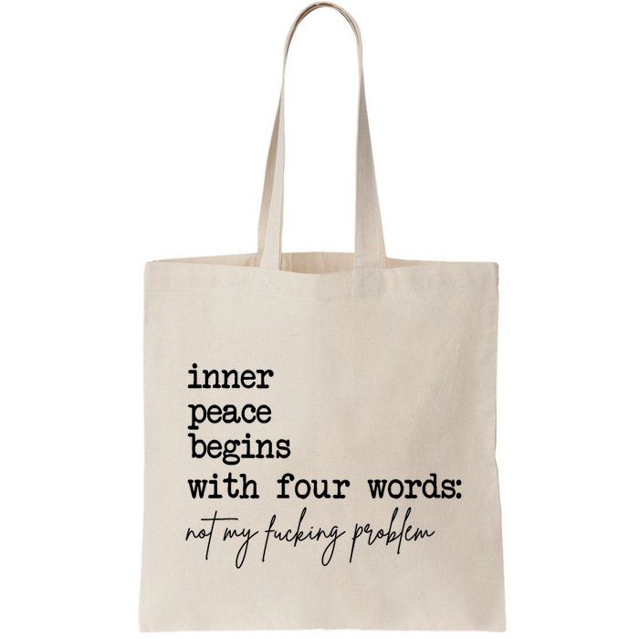 Inner Peace Begins With Four Words Not My Fking Problem T Bag