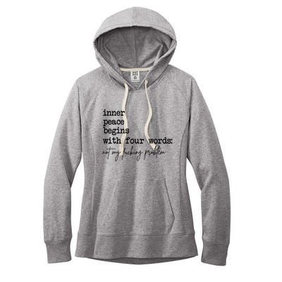 Inner Peace Begins With Four Words Not My Fking Problem T Women's Fleece Hoodie