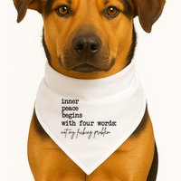 Inner Peace Begins With Four Words Not My Fking Problem T USA-Made Doggie Bandana