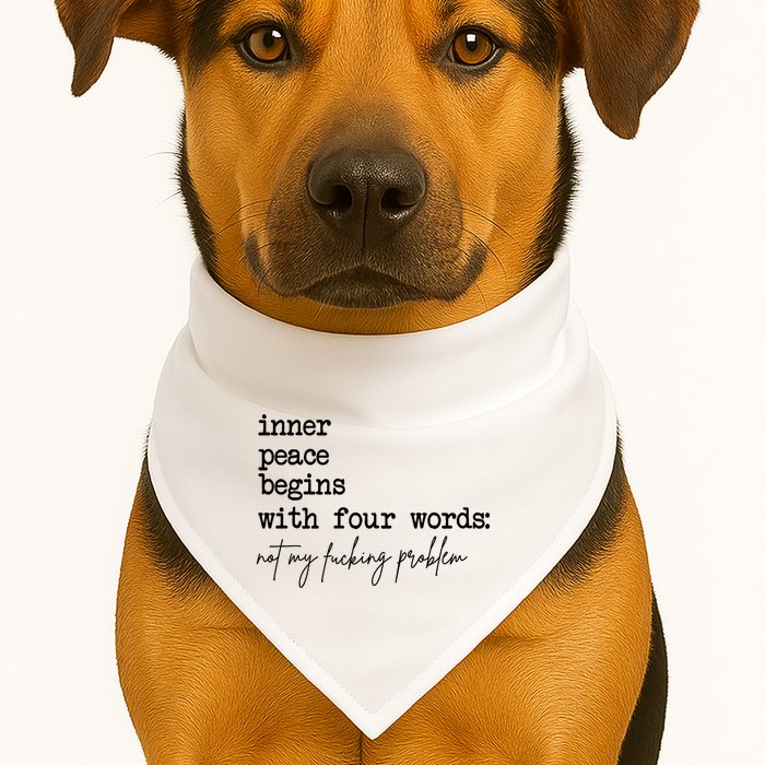 Inner Peace Begins With Four Words Not My Fking Problem T USA-Made Doggie Bandana