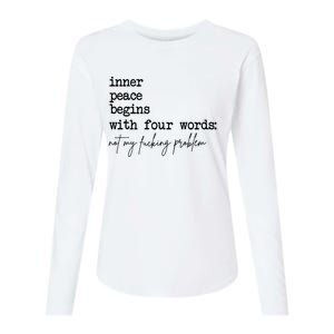 Inner Peace Begins With Four Words Not My Fking Problem T Womens Cotton Relaxed Long Sleeve T-Shirt