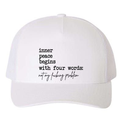 Inner Peace Begins With Four Words Not My Fking Problem T Yupoong Adult 5-Panel Trucker Hat