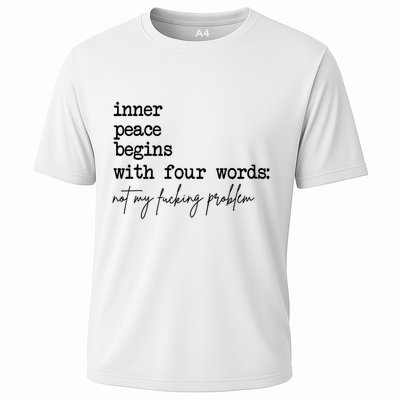 Inner Peace Begins With Four Words Not My Fking Problem T Performance Shirt