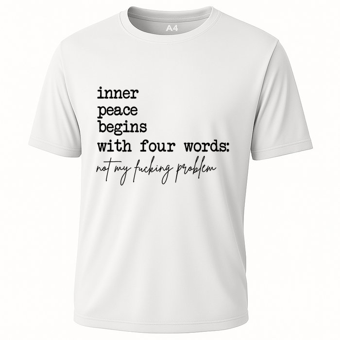 Inner Peace Begins With Four Words Not My Fking Problem T Performance Shirt