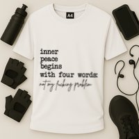 Inner Peace Begins With Four Words Not My Fking Problem T Performance Shirt