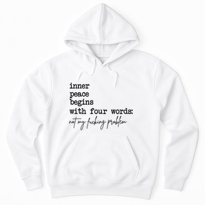 Inner Peace Begins With Four Words Not My Fking Problem T Hoodie