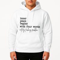 Inner Peace Begins With Four Words Not My Fking Problem T Hoodie