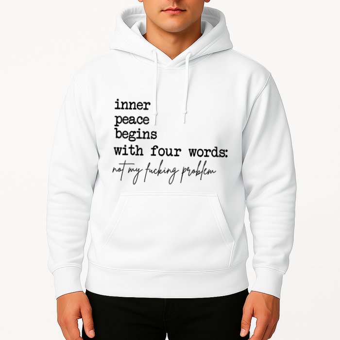 Inner Peace Begins With Four Words Not My Fking Problem T Hoodie