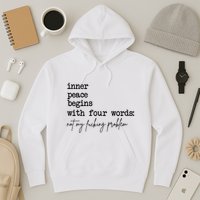 Inner Peace Begins With Four Words Not My Fking Problem T Hoodie
