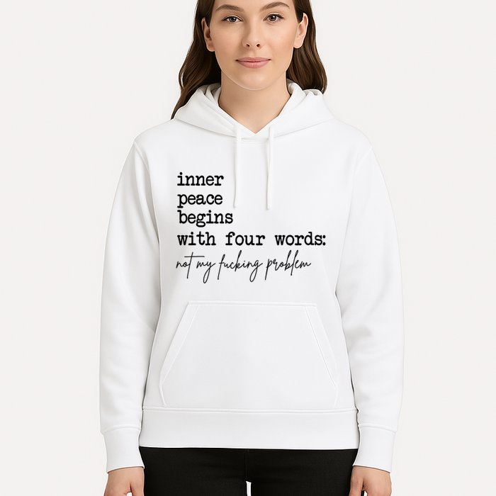 Inner Peace Begins With Four Words Not My Fking Problem T Hoodie