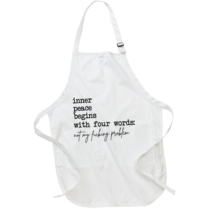 Inner Peace Begins With Four Words Not My Fking Problem T Apron