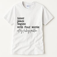 Inner Peace Begins With Four Words Not My Fking Problem T Tall T-Shirt