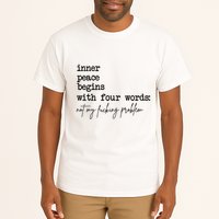 Inner Peace Begins With Four Words Not My Fking Problem T Tall T-Shirt