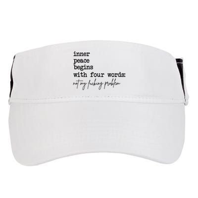 Inner Peace Begins With Four Words Not My Fking Problem T Adult Drive Performance Visor