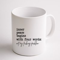 Inner Peace Begins With Four Words Not My Fking Problem T Mug