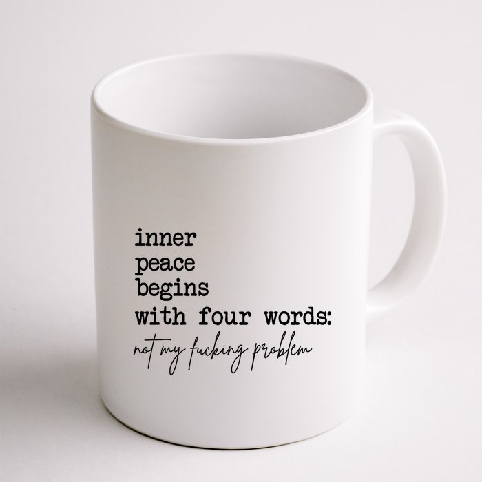 Inner Peace Begins With Four Words Not My Fking Problem T Mug