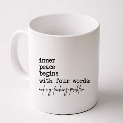 Inner Peace Begins With Four Words Not My Fking Problem T Mug