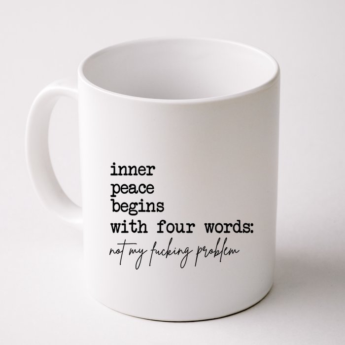 Inner Peace Begins With Four Words Not My Fking Problem T Mug