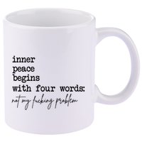 Inner Peace Begins With Four Words Not My Fking Problem T 11oz C Handle Ceramic Mug