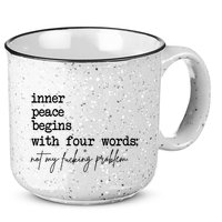 Inner Peace Begins With Four Words Not My Fking Problem T 15oz Campfire Ceramic Mug