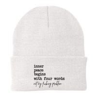 Inner Peace Begins With Four Words Not My Fking Problem T Beanie